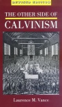 The Other Side of Calvinism, Revised Edition 