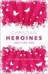 Christian Heroines - Just Like You 