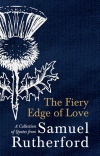 The Fiery Edge of Love, A Collection of Quotes from Samuel Rutherford 