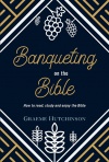 Banqueting On The Bible 