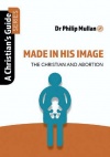Made In His Image - The Christian And Abortion 