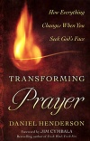 Transforming Prayer: How Everything Changes When You Seek God