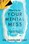 Cleaning Up Your Mental Mess: 5 Simple, Scientifically Proven Steps