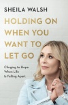 Holding On When You Want to Let Go