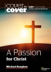 Cover to Cover Lent Guide - A Passion for Christ