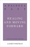 Painful Past, A: Healing and Moving Forward (Resources for Biblical Living)