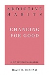 Addictive Habits: Changing for Good - 31 Day Devotionals for Life