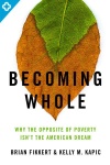 Becoming Whole: Why the Opposite of Poverty Isn