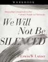 We Will Not Be Silenced Workbook: Responding Courageously to Our Culture