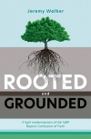 Rooted and Grounded: A Light Modernisation of the 1689 Baptist Confession of Faith