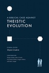 A Biblical Case against Theistic Evolution 