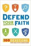 Defend Your Faith Devotional: 100 Devotions for Kids with Questions