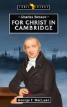 For Christ in Cambridge - Charles Simeon - Trailblazers