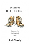 Everyday Holiness -  Becoming Who You Were Made to Be
