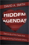 Hidden Agendas: Demands of the Heart that Stop Us Loving God and Others