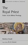 The Royal Priest: Psalm 110 In Biblical Theology - NSBT