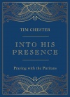 Into His Presence: Praying with the Puritans 