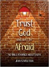 Trust God – Don’t Be Afraid: 40 Bible Readings about Faith (Daily Readings)