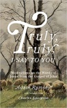 Truly, truly, I say to you: Meditations on the Words of Jesus from the Gospel of John - 40 devotions for Lent 