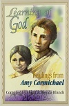 Learning of God: Readings from Amy Carmichael