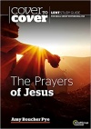 The Prayers of Jesus: Cover to Cover Lent Study Guide 