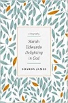 Sarah Edwards: Delighting in God 