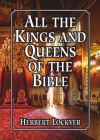 All the Kings and Queens of the Bible
