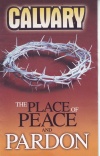 Tract - Calvary The Place of Peace and Pardon (pack of 100)