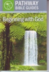 Genesis 1-12 Beginning with God - Pathway Bible Guides 