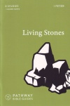 1 Peter Living Stones - Pathway Bible Guides