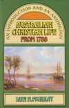  An Introduction and an Anthology - Australian Christian Life from 1788