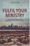 Fulfil Your Ministry - 2 Timothy and Titus and the Challenges of Serving the Gospel