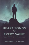 Heart Songs for Every Saint - Engaging with God Through Times of Darkness & Light