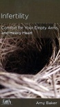 Infertility, Comfort for Your Empty Arms and Heavy Heart  CCEF