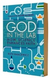 God in the Lab, How science enhances faith