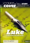Cover to Cover Bible Study - Luke - Prescription for Living