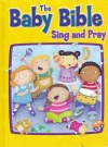 Baby Bible Sing and Pray Board Book
