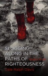 Slogging Along in the Paths of Righteousness: Psalms 13-24 