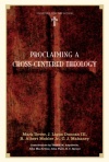 Proclaiming a Cross-Centered Theology