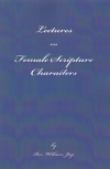 Lectures on Female Scripture Characters (Paperback)