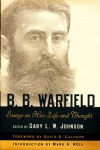 B B Warfield - Essays on His Life and Thought 