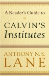 A Readers Guide to Calvins Institutes