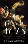 After Acts, Exploring the Lives and Legends of the Apostles