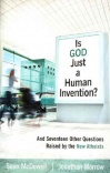 Is God Just a Human Invention? Questions Raised by New Atheists