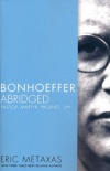 Bonhoeffer: Pastor, Martyr, Prophet, Spy  (Abridged)