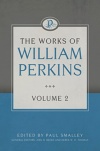 The Works of William Perkins - Volume 02 