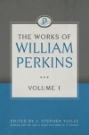 The Works of William Perkins - Volume 01