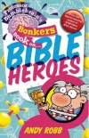 Professor Bumblebrains Bonkers Book on Bible Heroes