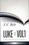 Expository Thoughts on the Gospels - Luke Vol 1 (Hardback)