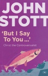 But I Say To You: Christ the Controversialist